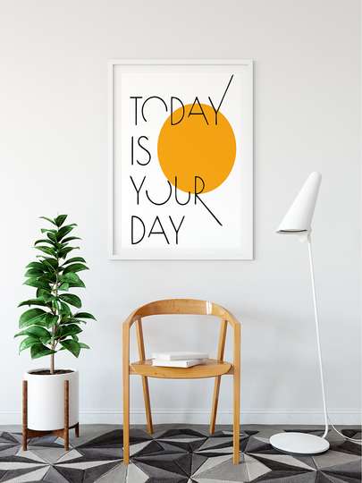 Poster - Astăzi este ziua ta, 30 x 45 см, Panza pe cadru, Citate