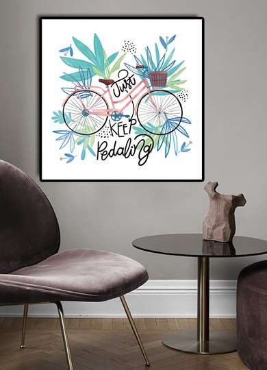 Poster - Just Keep Pedaling, 40 x 40 см, Canvas on frame